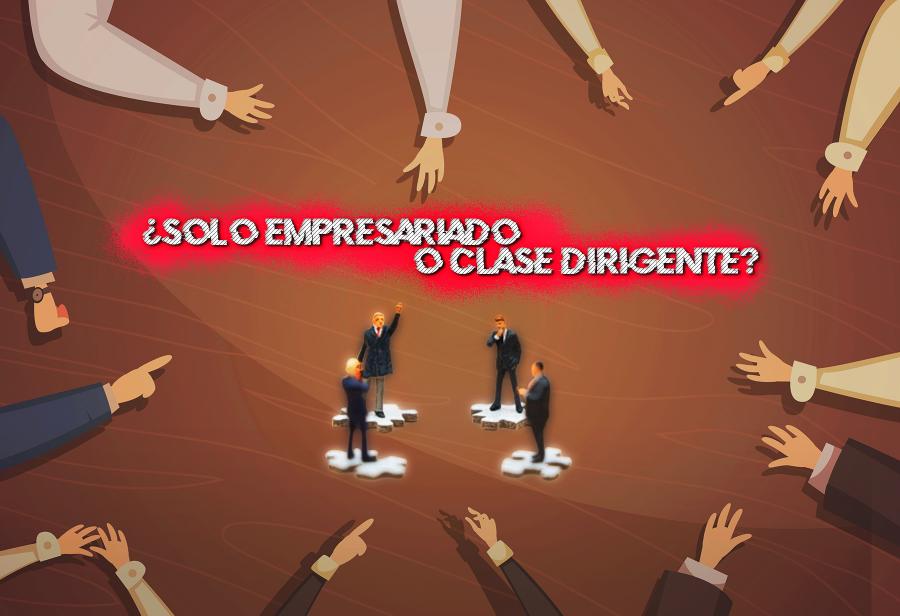 ¿Solo empresariado o clase dirigente?