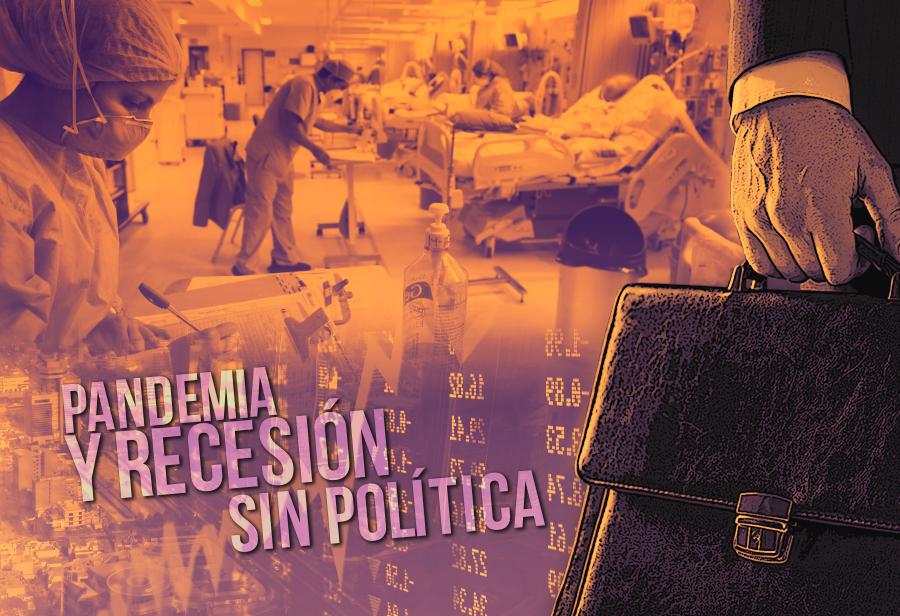 Pandemia y recesión sin política. Con algo de guerra.