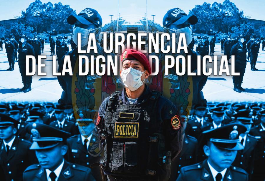 La urgencia de la dignidad policial