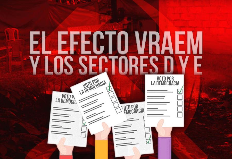 El efecto VRAEM y los sectores D y E