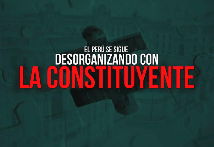 El Perú se sigue desorganizando con la constituyente