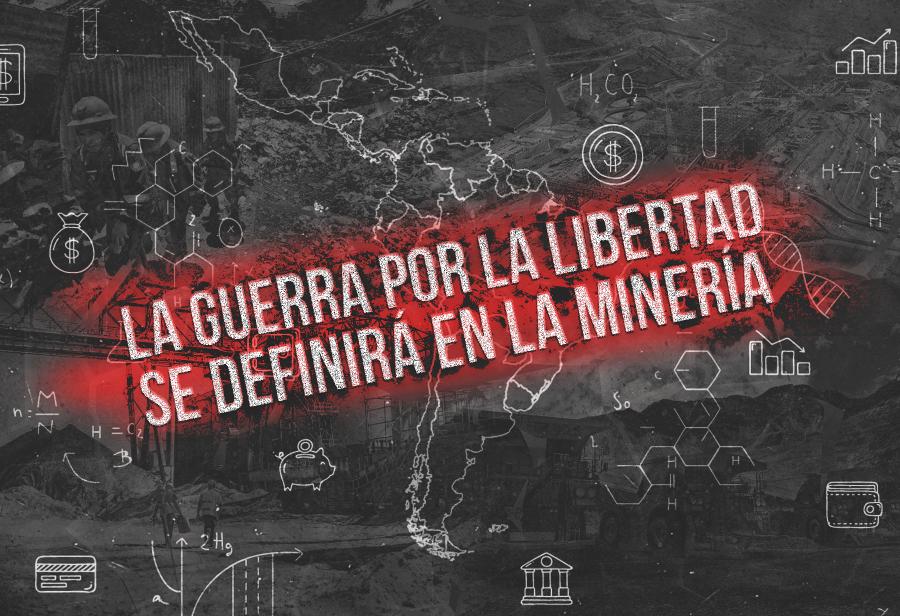 La guerra por la libertad se definirá en la minería