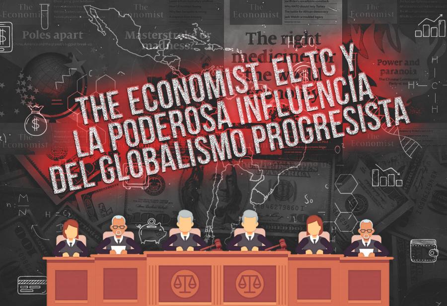 The Economist, el TC y la poderosa influencia del globalismo progresista