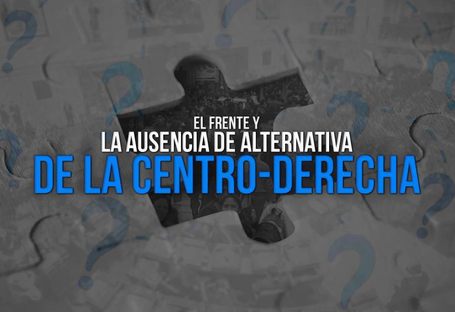 El frente y la ausencia de alternativa de la centro-derecha