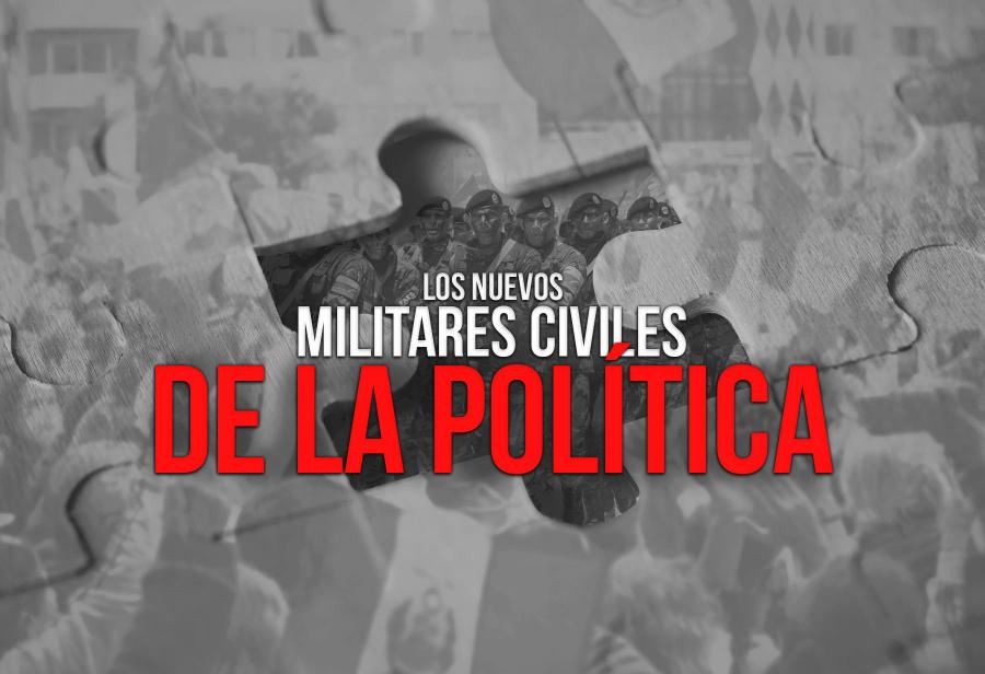 Los nuevos militares civiles de la política