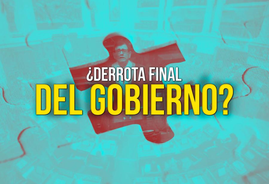 ¿Derrota final del Gobierno?