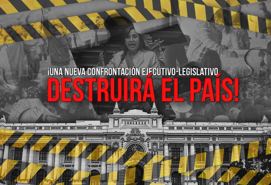 ¡Una nueva confrontación Ejecutivo-Legislativo destruirá el país!