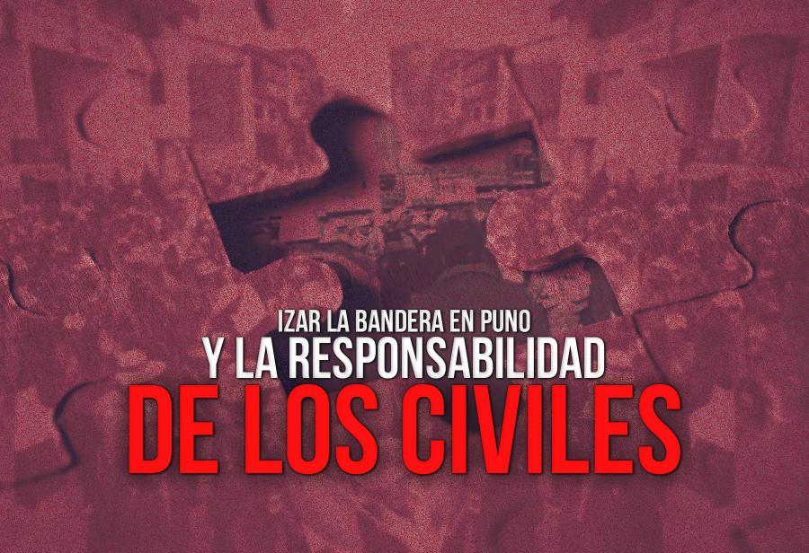 Izar la bandera en Puno y la responsabilidad de los civiles