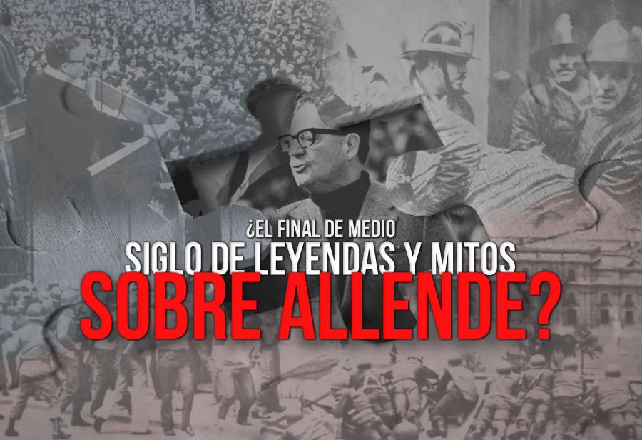 ¿El final de medio siglo de leyendas y mitos sobre Allende?