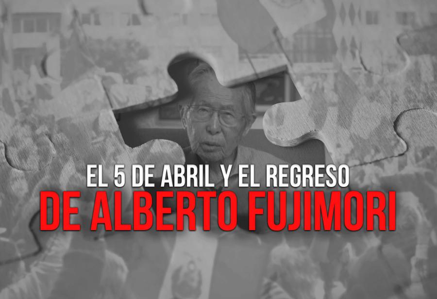 El 5 de abril y el regreso de Alberto Fujimori