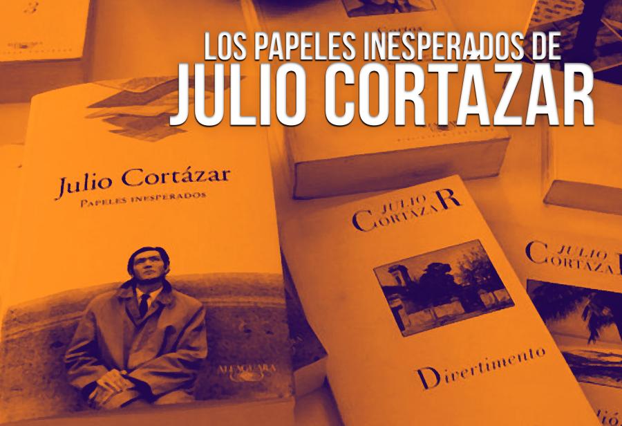 Los papeles inesperados de Julio Cortázar