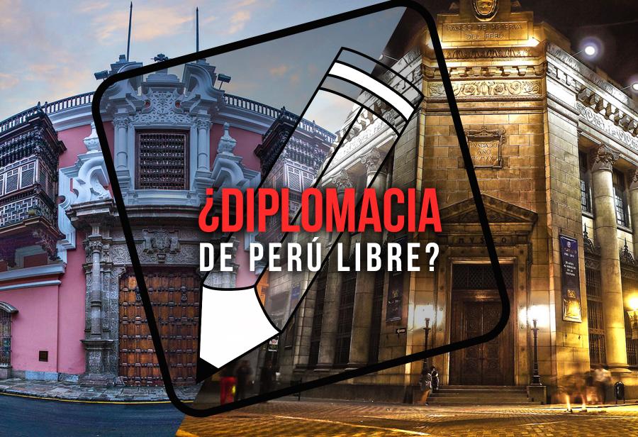 ¿Diplomacia de Perú Libre?