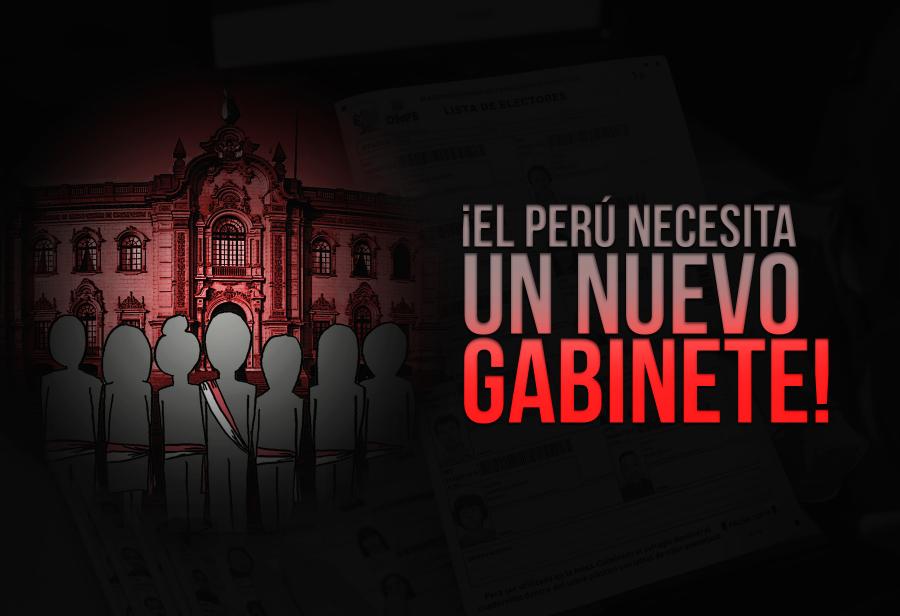 ¡El Perú necesita un nuevo Gabinete!