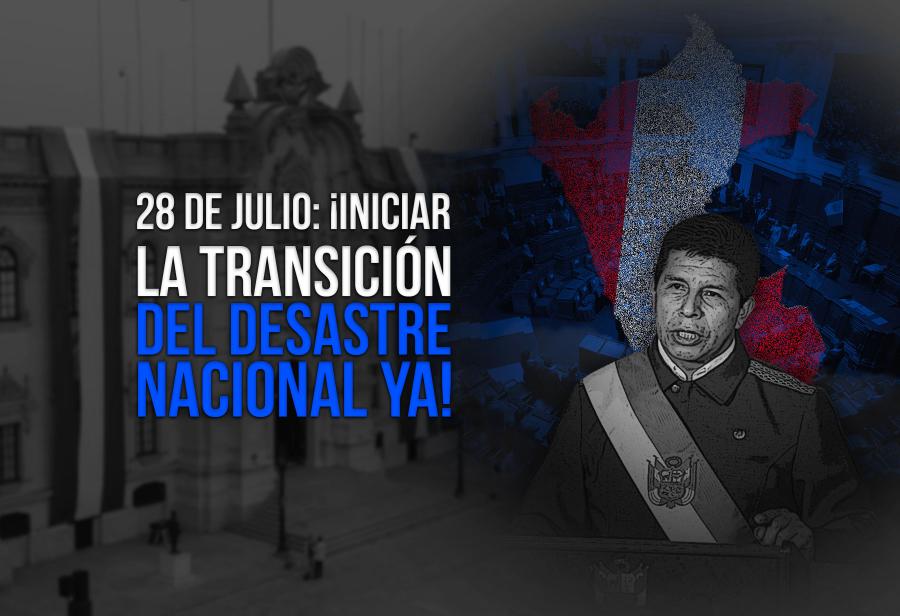 28 de julio: ¡Iniciar la transición del desastre nacional ya!