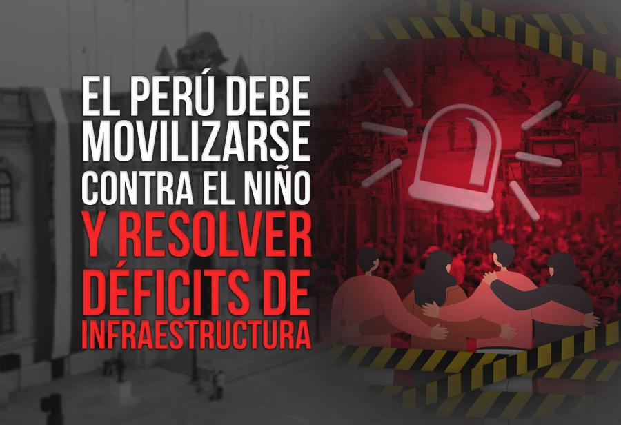 El Perú debe movilizarse contra El Niño y resolver déficits de infraestructura
