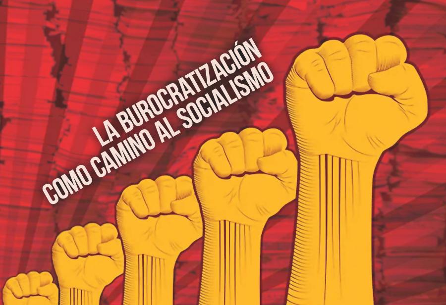 La burocratización como camino al socialismo