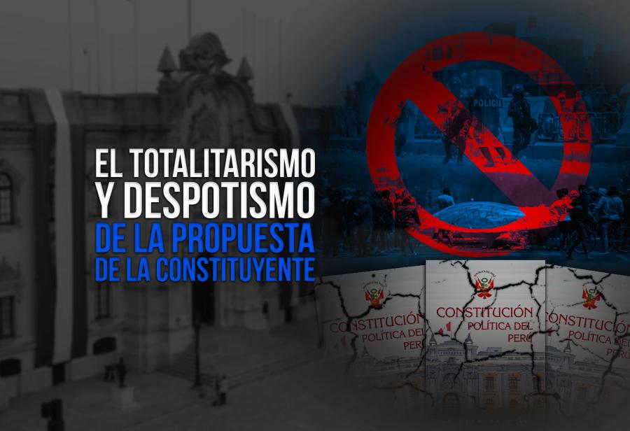 El totalitarismo y despotismo de la propuesta de la constituyente