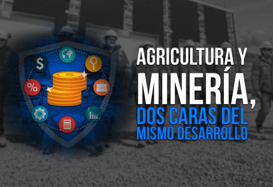 Agricultura y minería, dos caras del mismo desarrollo