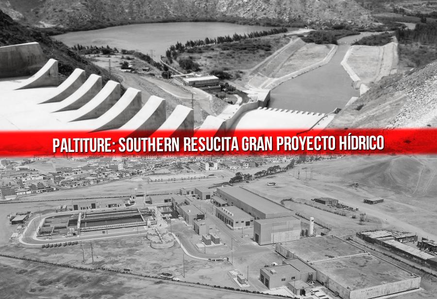 Paltiture: Southern resucita gran proyecto hídrico