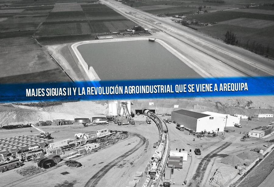 Majes Siguas II y la revolución agroindustrial que se viene a Arequipa