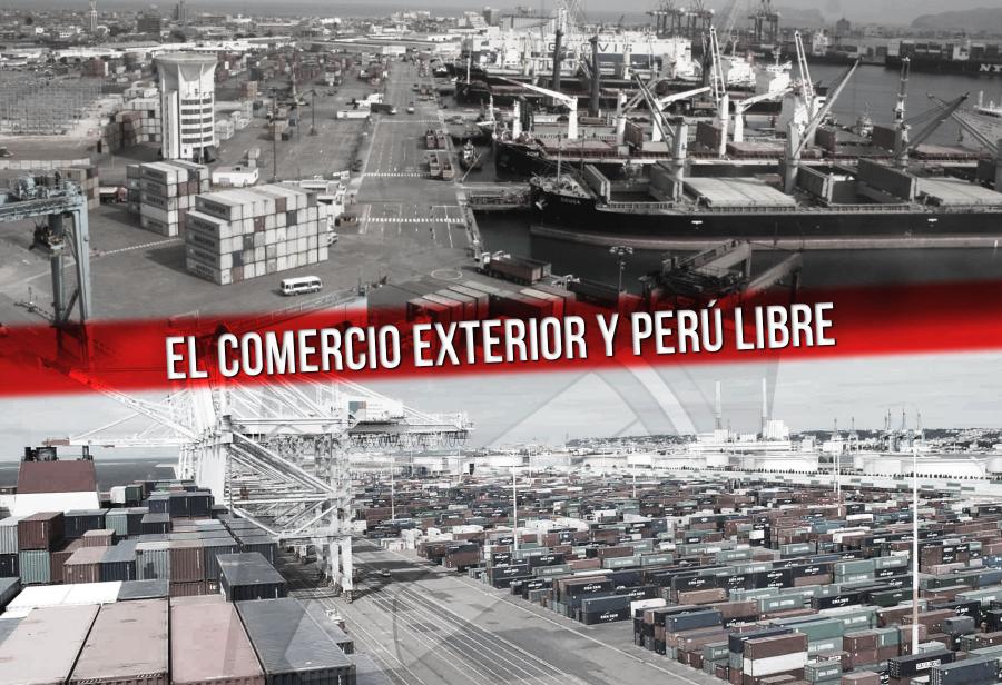 El comercio exterior y Perú Libre