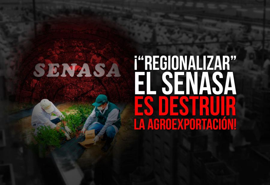 ¡“Regionalizar” el Senasa es destruir la agroexportación!