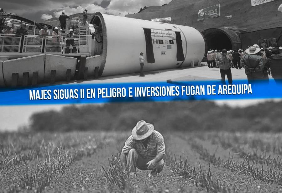 Majes Siguas II en peligro e inversiones fugan de Arequipa