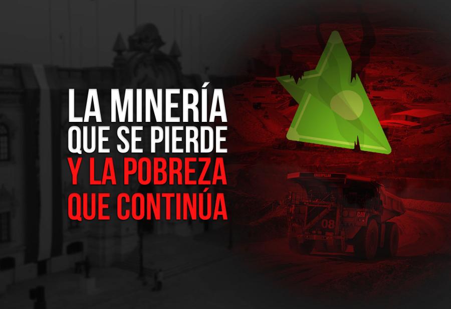 La minería que se pierde y la pobreza que continúa