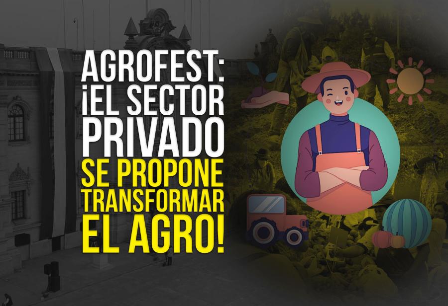 AGROFEST: ¡El sector privado se propone transformar el agro!