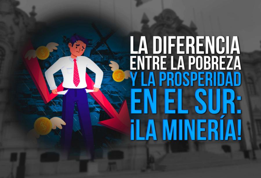 La diferencia entre la pobreza y la prosperidad en el sur: ¡La minería!