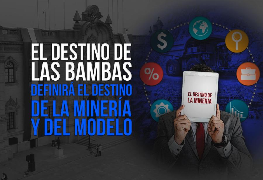 El destino de Las Bambas definirá el destino de la minería y del modelo