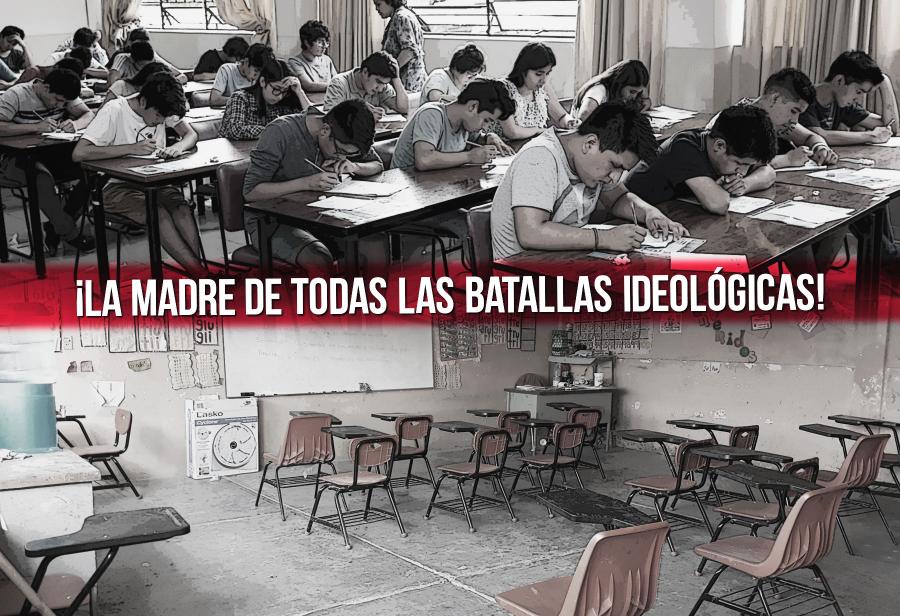Educación: ¡La madre de todas las batallas ideológicas!