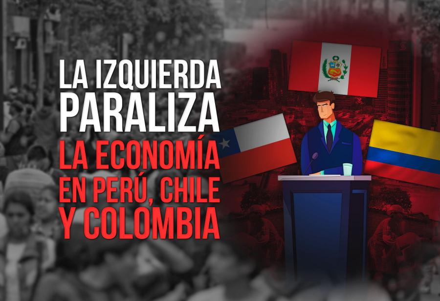 La izquierda paraliza la economía en Perú, Chile y Colombia