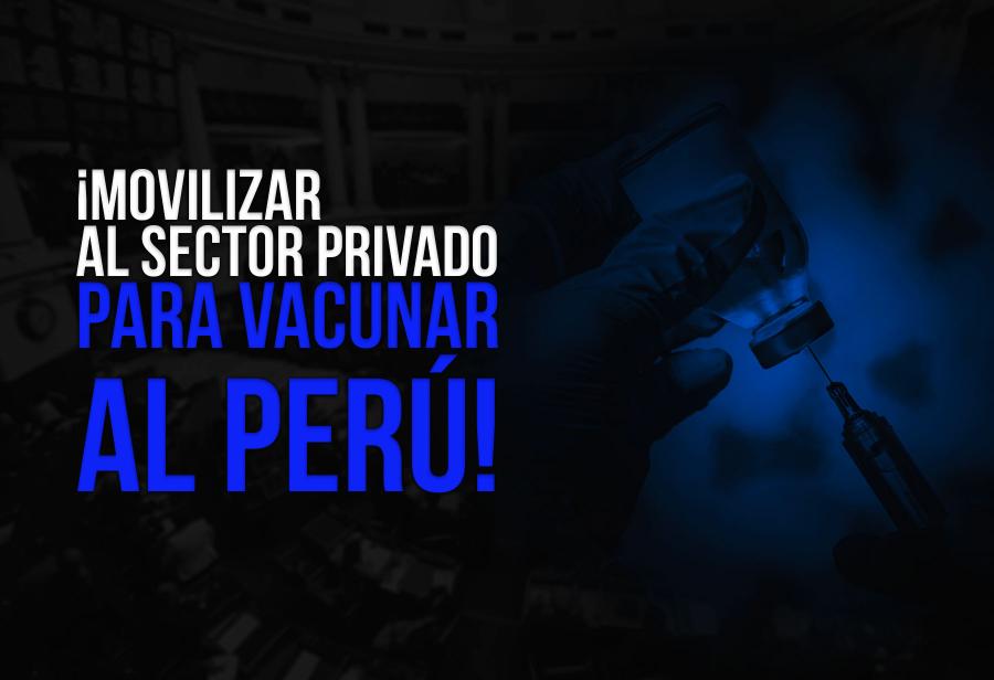 ¡Movilizar al sector privado para vacunar al Perú!