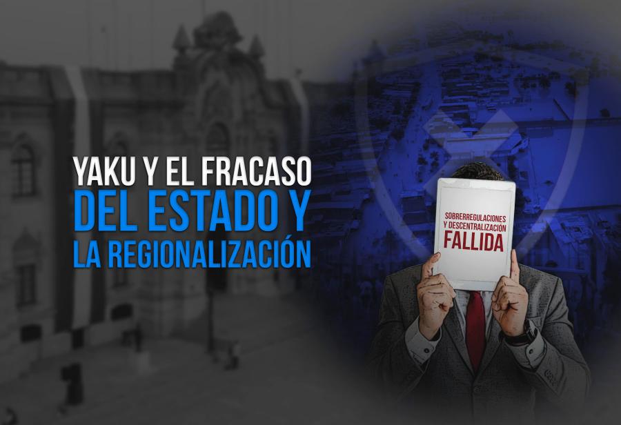 Yaku y el fracaso del Estado y la regionalización