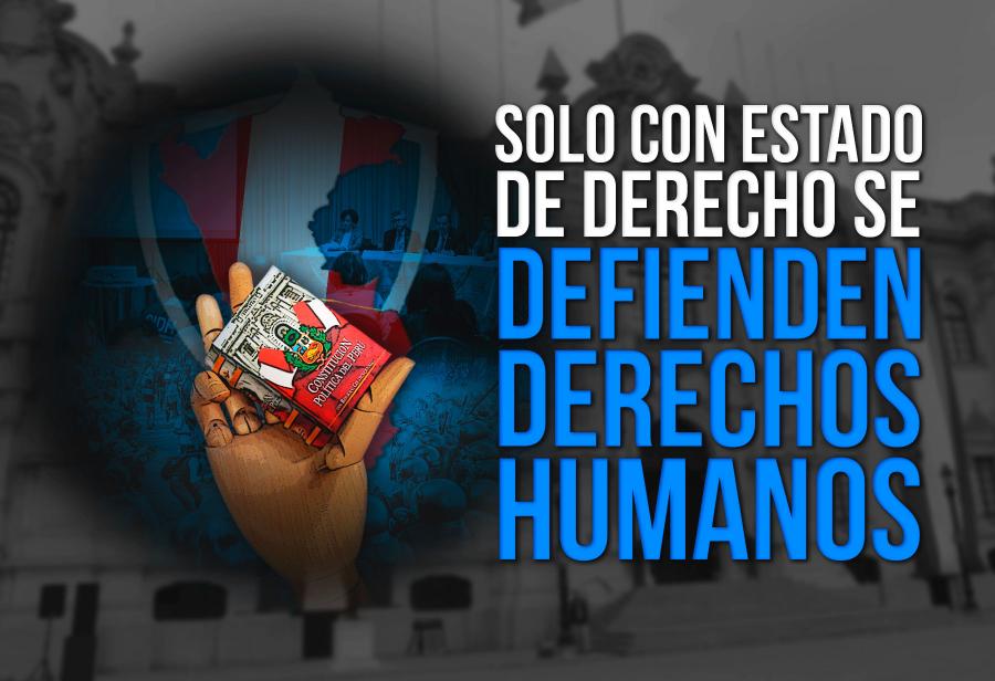 Solo con Estado de derecho se defienden Derechos Humanos