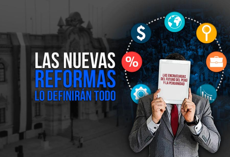 Las nuevas reformas lo definirán todo