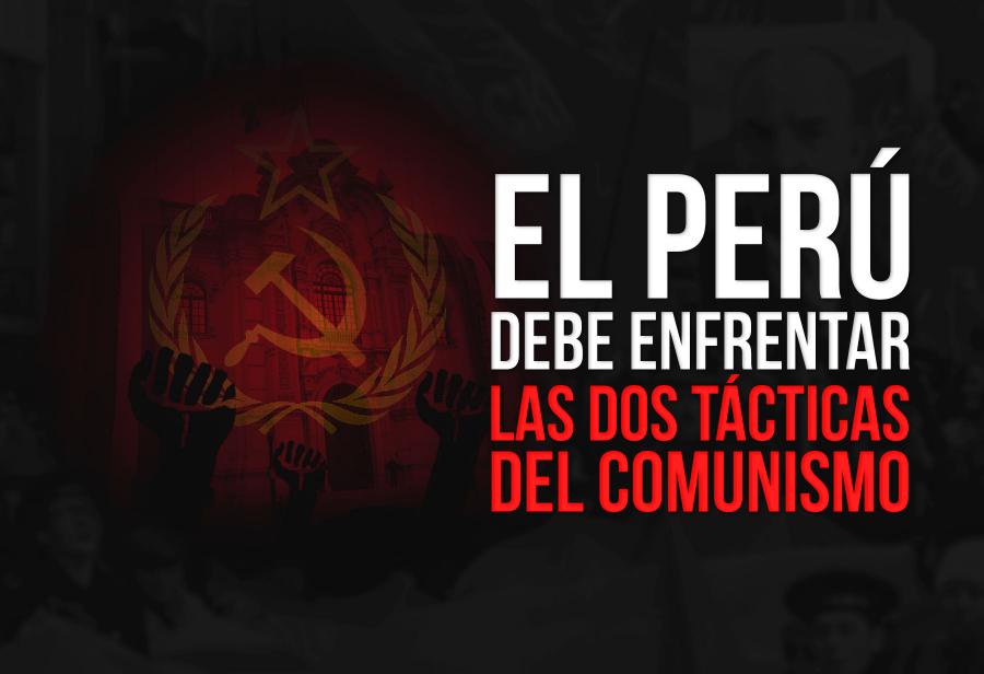 El Perú debe enfrentar las dos tácticas del comunismo