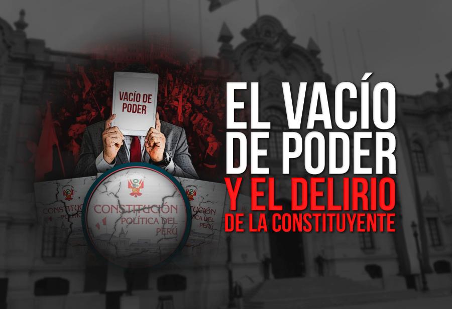 El vacío de poder y el delirio de la constituyente 