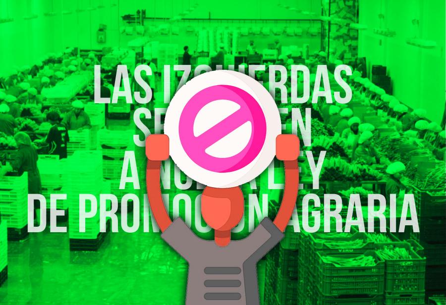 Las izquierdas se oponen a nueva ley de promoción agraria