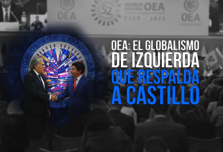 OEA: El globalismo de izquierda que intenta proteger a Castillo