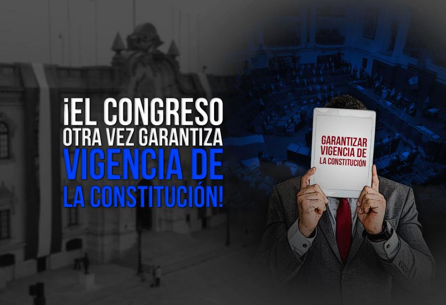 ¡El Congreso otra vez garantiza vigencia de la Constitución!