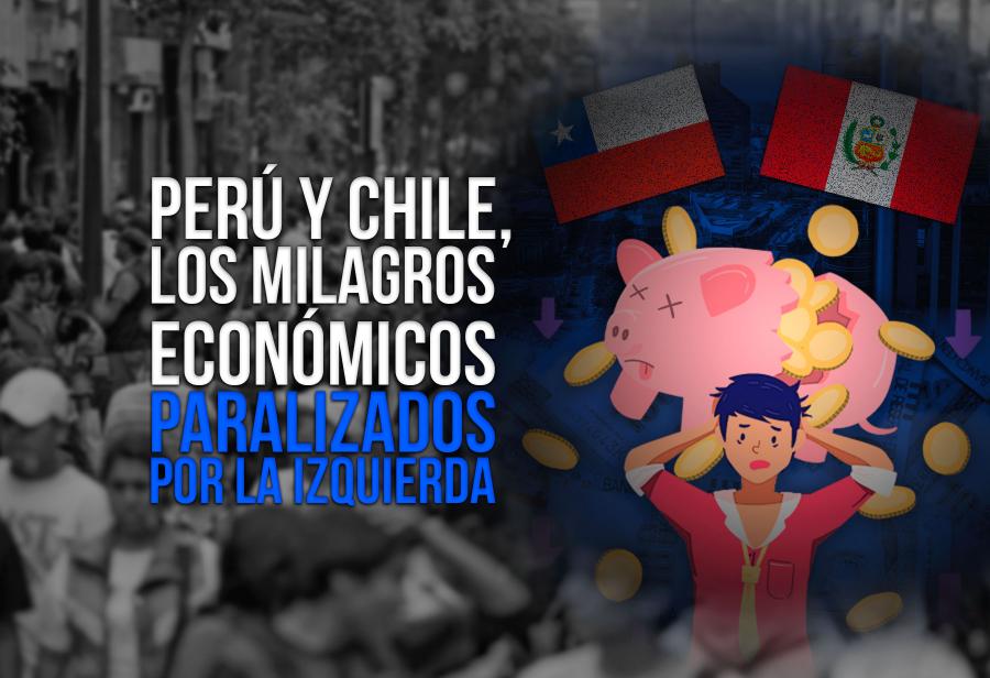 Perú y Chile, los milagros económicos paralizados por la izquierda