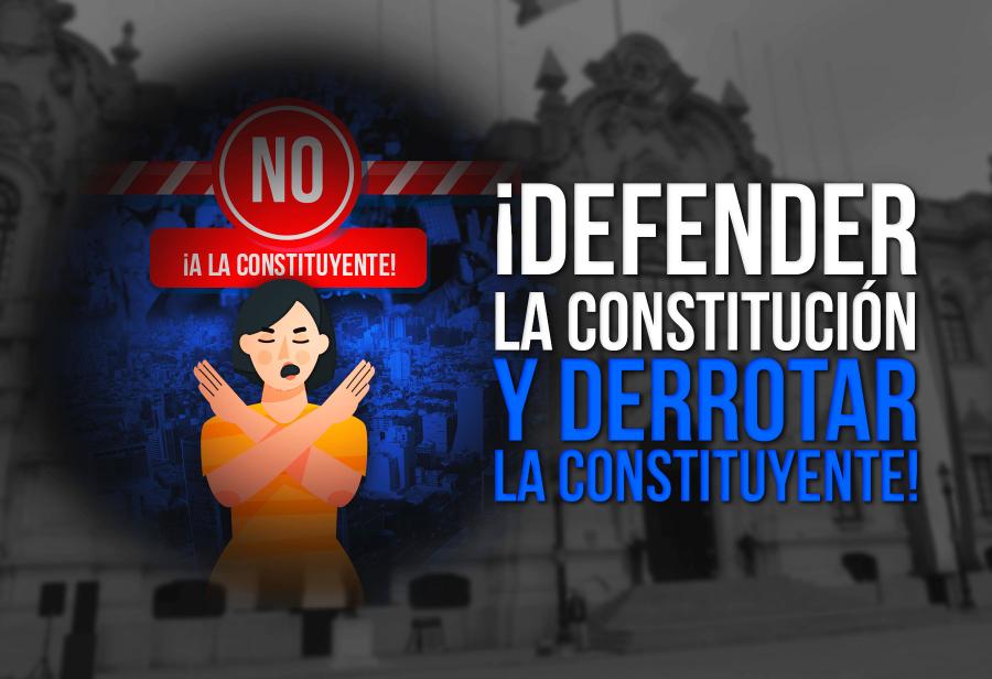 ¡Defender la Constitución y derrotar la constituyente!