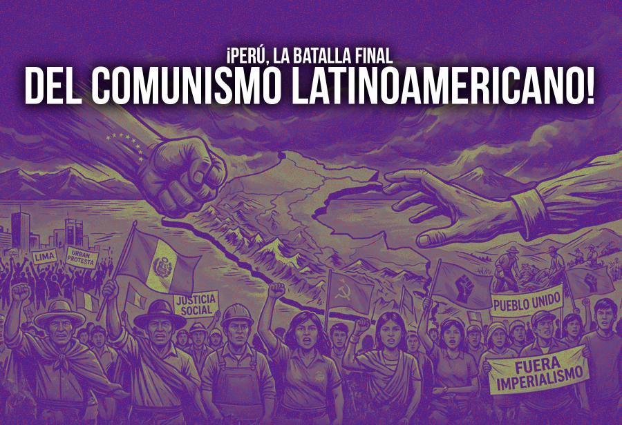 &iexcl;Per&uacute;, la batalla final del comunismo latinoamericano!