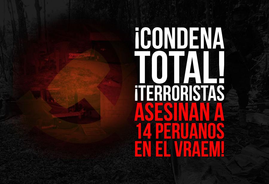 ¡Condena total! ¡Terroristas asesinan a 14 peruanos en el VRAEM!