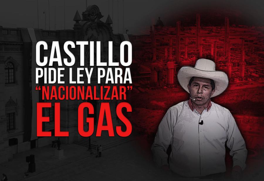 Castillo pide ley para “nacionalizar” el gas