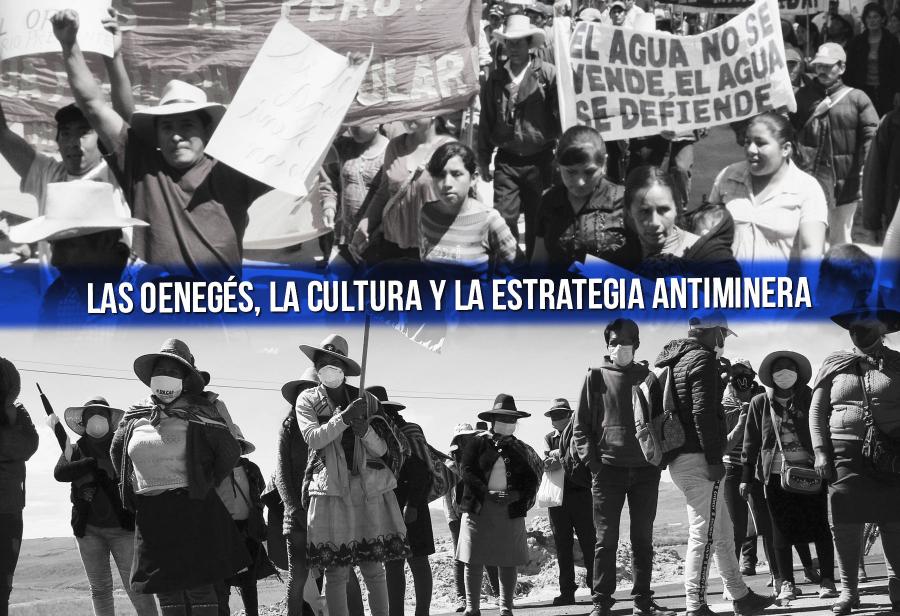 Las oenegés, la cultura y la estrategia antiminera