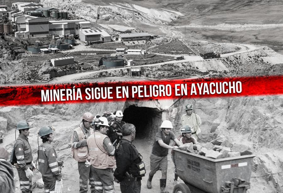 Minería sigue en peligro en Ayacucho