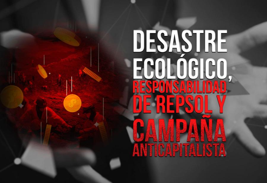 Desastre ecológico, responsabilidad de Repsol y campaña anticapitalista